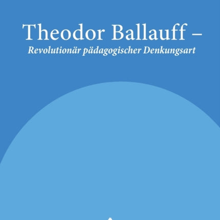 Theodor Ballauff - Revolutionaer paedagogischer