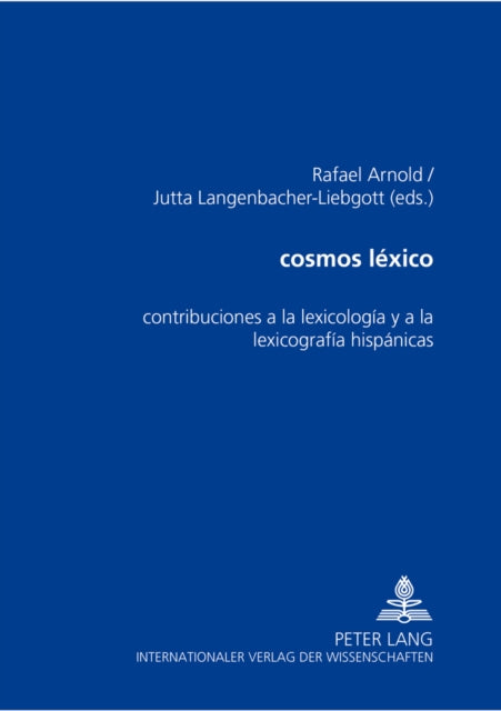 Cosmos Léxico: Contribuciones a la Lexicología Y a la Lexicografía Hispánicas