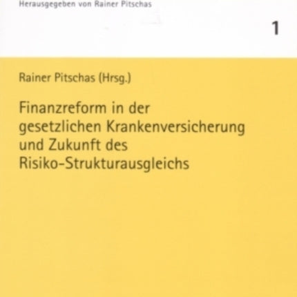 Finanzreform in Der Gesetzlichen Krankenversicherung Und Zukunft Des Risiko-Strukturausgleichs