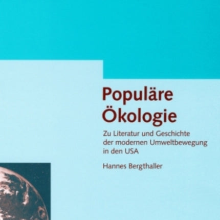 Populaere Oekologie: Zu Literatur Und Geschichte Der Modernen Umweltbewegung in Den USA