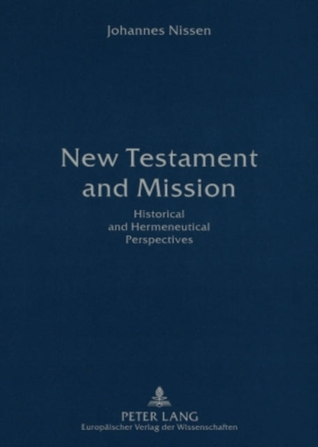 New Testament and Mission Historical and Hermeneutical Perspectives