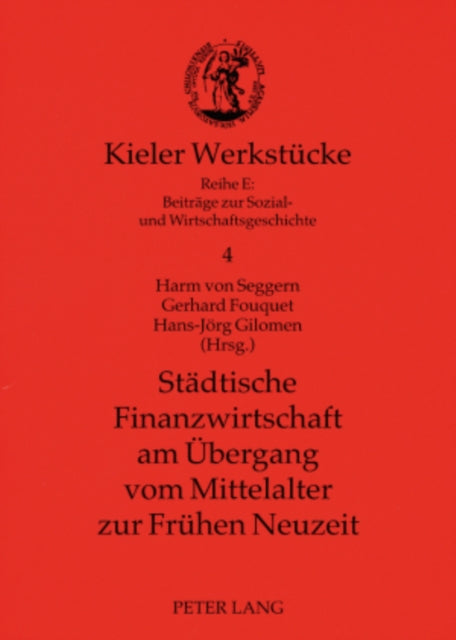 Staedtische Finanzwirtschaft Am Uebergang Vom Mittelalter Zur Fruehen Neuzeit