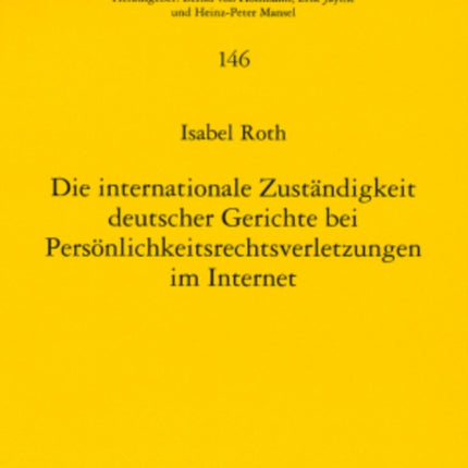 Die Internationale Zustaendigkeit Deutscher Gerichte Bei Persoenlichkeitsrechtsverletzungen Im Internet