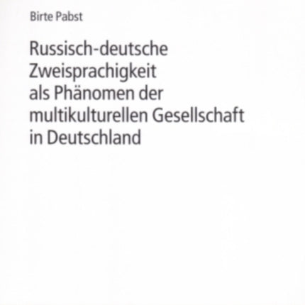 Russisch-Deutsche Zweisprachigkeit ALS Phaenomen Der Multikulturellen Gesellschaft in Deutschland