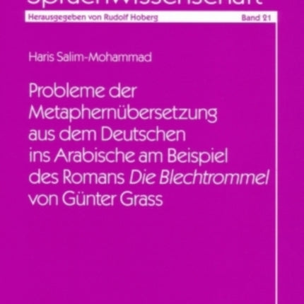 Probleme Der Metaphernuebersetzung Aus Dem Deutschen Ins Arabische Am Beispiel Des Romans «Die Blechtrommel» Von Guenter Grass