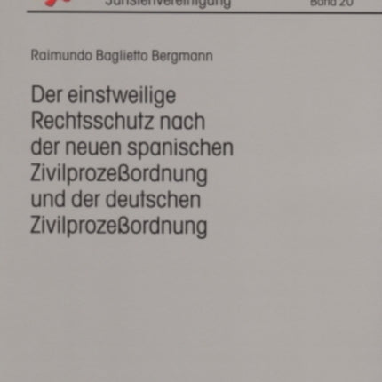 Der Einstweilige Rechtsschutz Nach Der Neuen Spanischen Zivilprozeßordnung Und Der Deutschen Zivilprozeßordnung: Eine Rechtsvergleichende Untersuchung Der Art. 721-747 Lec Und Der §§ 916-945 Zpo Fuer Den Bereich Des Zivilprozeßrechts