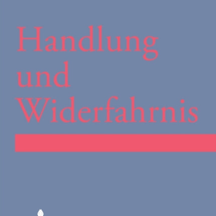 Handlung und Widerfahrnis: Prolegomena einer