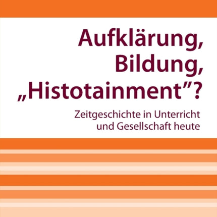 Aufklaerung, Bildung, Histotainment?: