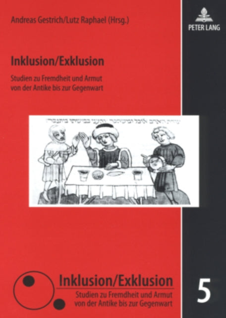 Inklusion/Exklusion: Studien Zu Fremdheit Und Armut Von Der Antike Bis Zur Gegenwart