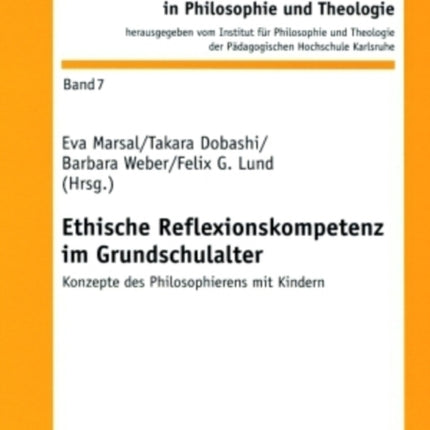 Ethische Reflexionskompetenz Im Grundschulalter: Konzepte Des Philosophierens Mit Kindern