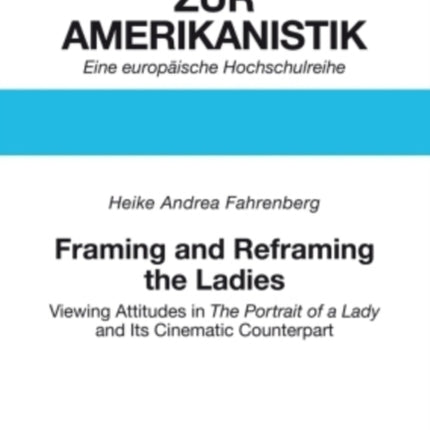 Framing and Reframing the Ladies: Viewing Attitudes in "The Portrait of a Lady" and Its Cinematic Counterpart