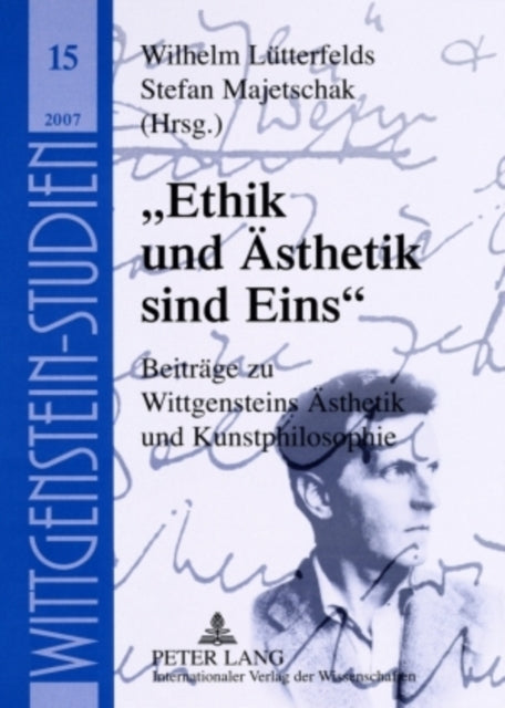 «Ethik Und Aesthetik Sind Eins»: Beitraege Zu Wittgensteins Aesthetik Und Kunstphilosophie