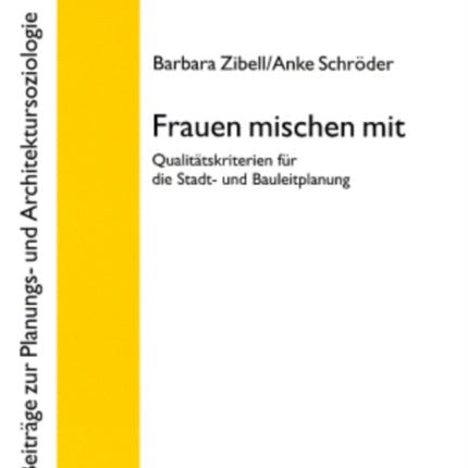 Frauen Mischen Mit: Qualitaetskriterien Fuer Die Stadt- Und Bauleitplanung