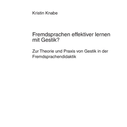Fremdsprachen effektiver lernen mit Gestik?: Zur