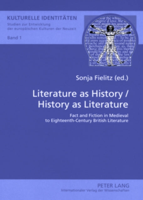 Literature as History / History as Literature: Fact and Fiction in Medieval to Eighteenth-century British Literature