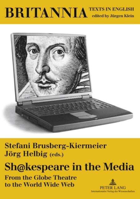 Sh@kespeare in the Media: From the Globe Theatre to the World Wide Web