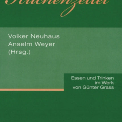 Kuechenzettel: Essen Und Trinken Im Werk Von Guenter Grass