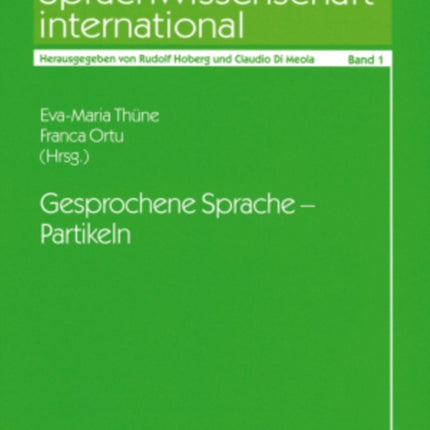 Gesprochene Sprache – Partikeln: Beitraege der Arbeitsgruppen der 2. Tagung - "Deutsche Sprachwissenschaft in Italien" Rom 2006