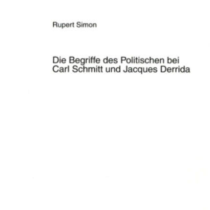 Die Begriffe Des Politischen Bei Carl Schmitt Und