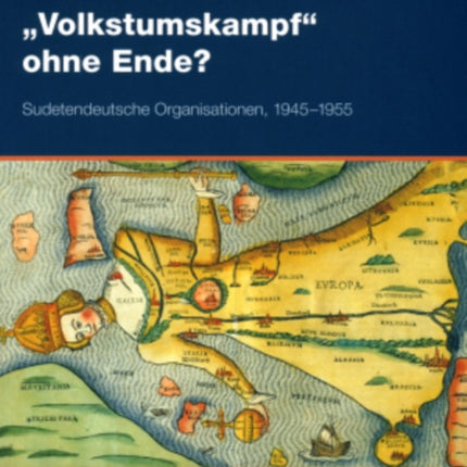 Volkstumskampf ohne Ende?: Sudetendeutsche