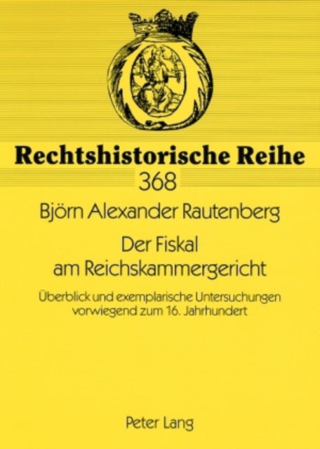 Der Fiskal Am Reichskammergericht: Ueberblick Und Exemplarische Untersuchungen Vorwiegend Zum 16. Jahrhundert