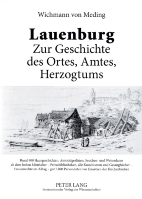 Lauenburg - Zur Geschichte Des Ortes, Amtes, Herzogtums: Rund 600 Hausgeschichten, Amtstraegerlisten, Seuchen- Und Wetterdaten AB Dem Hohen Mittelalter - Privatbibliotheken, Alle Katechismen Und Gesangbuecher - Frauenrechte Im Alltag - Gut