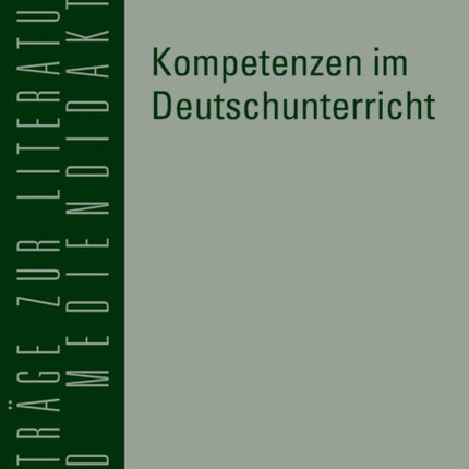 Kompetenzen im Deutschunterricht: Beitraege zur