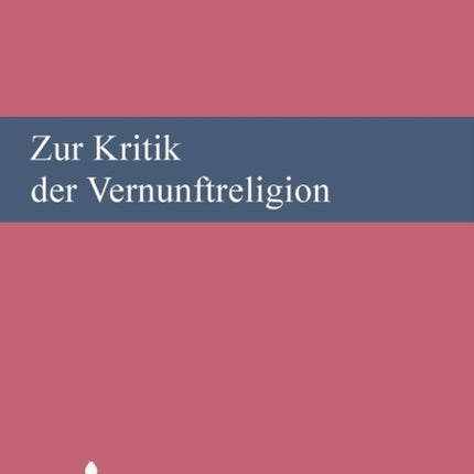 Zur Kritik der Vernunftreligion: