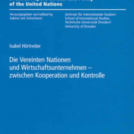 Die Vereinten Nationen Und Wirtschaftsunternehmen - Zwischen Kooperation Und Kontrolle: Steuerungsformen Zur Staerkung Menschenrechtlicher Unternehmensverantwortung Unter Dem Dach Der Vereinten Nationen