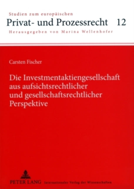 Die Investmentaktiengesellschaft Aus Aufsichtsrechtlicher Und Gesellschaftsrechtlicher Perspektive