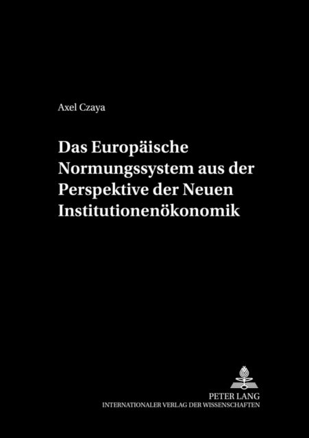 Das Europaeische Normungssystem Aus Der Perspektive Der Neuen Institutionenoekonomik