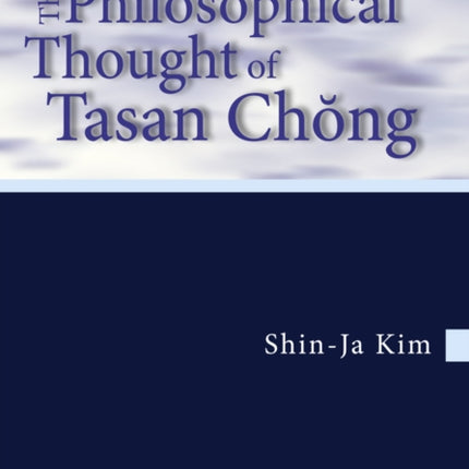 The Philosophical Thought of Tasan Chŏng: