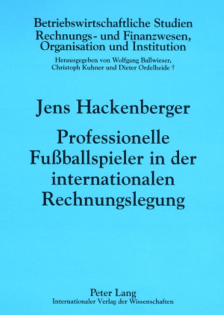 Professionelle Fußballspieler in Der Internationalen Rechnungslegung: Eine Oekonomische Analyse