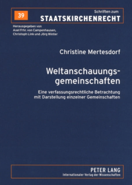 Weltanschauungsgemeinschaften: Eine Verfassungsrechtliche Betrachtung Mit Darstellung Einzelner Gemeinschaften