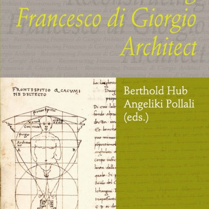 Reconstructing Francesco di Giorgio Architect