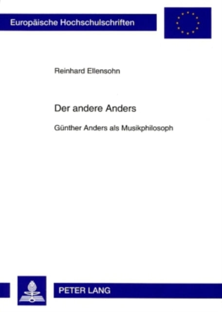 Der Andere Anders Gnther Anders ALS Musikphilosoph 725 Europische Hochschulschriften  European University Studies  Publications Universitaires Europenn