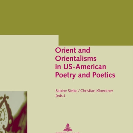 Orient and Orientalisms in US-American Poetry and
