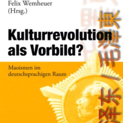 Kulturrevolution ALS Vorbild?: Maoismen Im Deutschsprachigen Raum