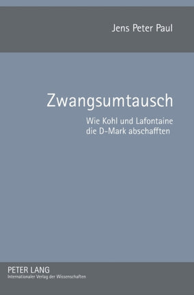 Zwangsumtausch: Wie Kohl und Lafontaine die