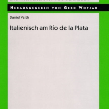 Italienisch Am Río de la Plata: Ein Beitrag Zur Sprachkontaktforschung