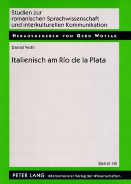 Italienisch Am Río de la Plata: Ein Beitrag Zur Sprachkontaktforschung