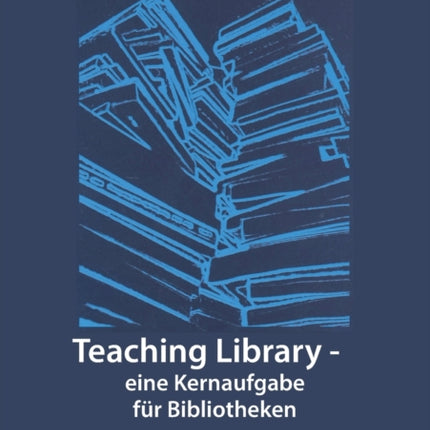 Teaching Library - eine Kernaufgabe fuer
