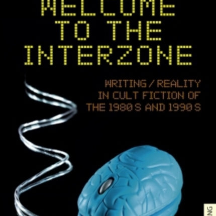 Welcome to the Interzone: Writing / Reality in