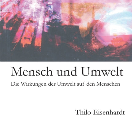 Mensch und Umwelt: Die Wirkungen der Umwelt auf