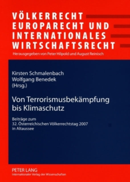 Von Terrorismusbekaempfung Bis Klimaschutz: Beitraege Zum 32. Oesterreichischen Voelkerrechtstag 2007 in Altaussee