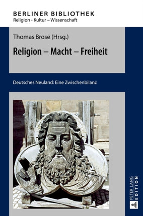 Religion - Macht - Freiheit: Deutsches Neuland: