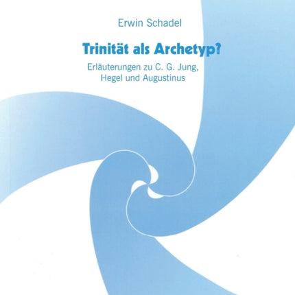 Trinitaet als Archetyp?: Erlaeuterungen zu C. G.