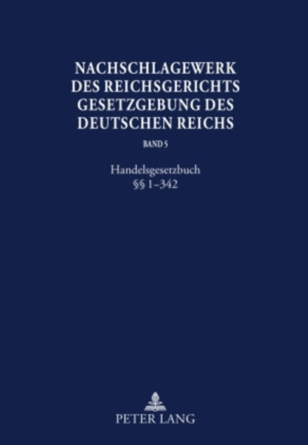 Nachschlagewerk Des Reichsgerichts -Gesetzgebung Des Deutschen Reichs: Handelsgesetzbuch §§ 1-342