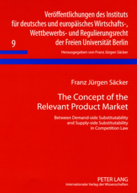 The Concept of the Relevant Product Market: Between Demand-side Substitutability and Supply-side Substitutability in Competition Law