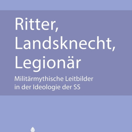 Ritter, Landsknecht, Legionaer: Militaermythische